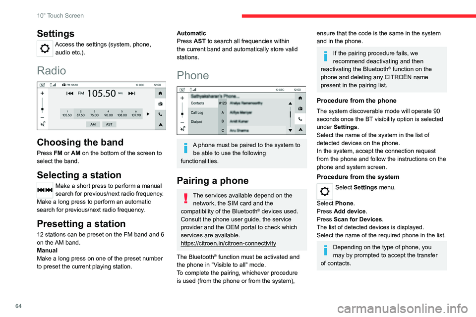 CITROEN C3 2023  Owners Manual 64
10" Touch Screen
Settings
Access the settings (system, phone, audio etc.).
Radio 
 
Choosing the band
Press FM or AM on the bottom of the screen to 
select the band.
Selecting a station
Make a 