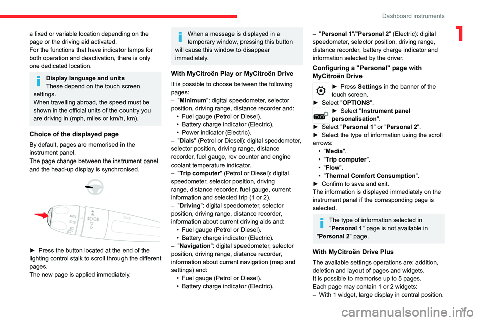 CITROEN C4 2023  Owners Manual 11
Dashboard instruments
1a fixed or variable location depending on the 
page or the driving aid activated.
For the functions that have indicator lamps for 
both operation and deactivation, there is o