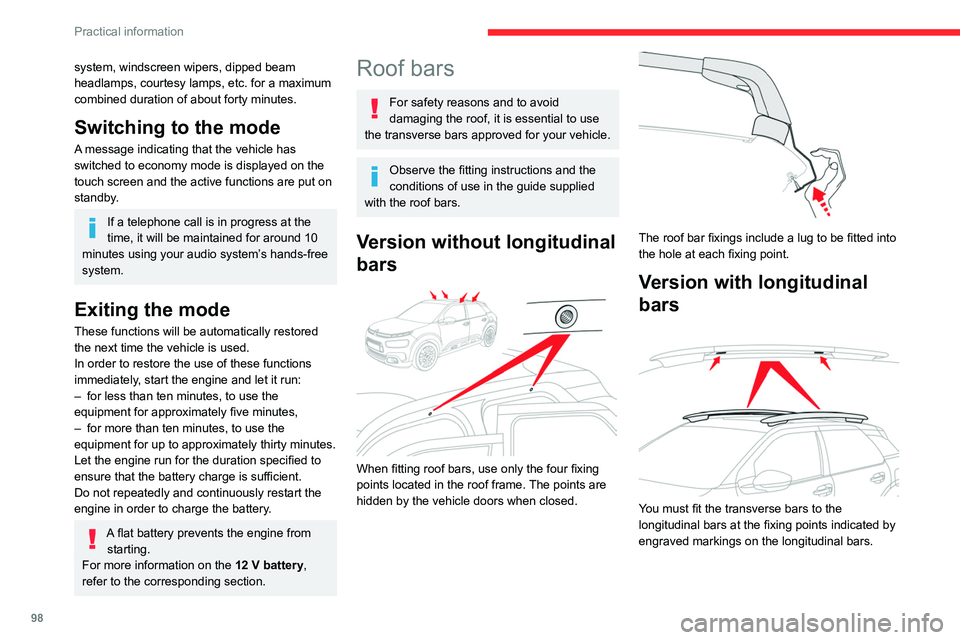CITROEN C4 CACTUS 2023  Owners Manual 98
Practical information
Recommendations
► Distribute the load uniformly, taking 
care to avoid overloading one of the sides.
►  Arrange the heaviest part of the load as 
close as possible to the 