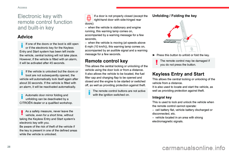 CITROEN JUMPY 2018  Owners Manual 28
Access
Electronic key with 
remote control function 
and built-in key
Advice
If one of the doors or the boot is still open 
or if the electronic key for the Keyless 
Entry and Start
 
 system has b