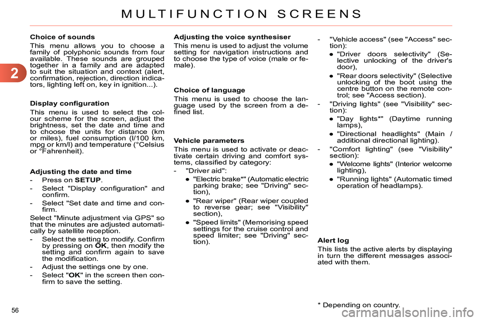 CITROEN C4 DAG 2013  Owners Manual 2
MULTIFUNCTION SCREENS
56 
   
 
 
 
 
 
 
 
 
 
 
 
 
 
 
 
 
 
 
 
 
 
 
 
 
Choice of sounds 
  This menu allows you to choose a 
family of polyphonic sounds from four 
available. These sounds are