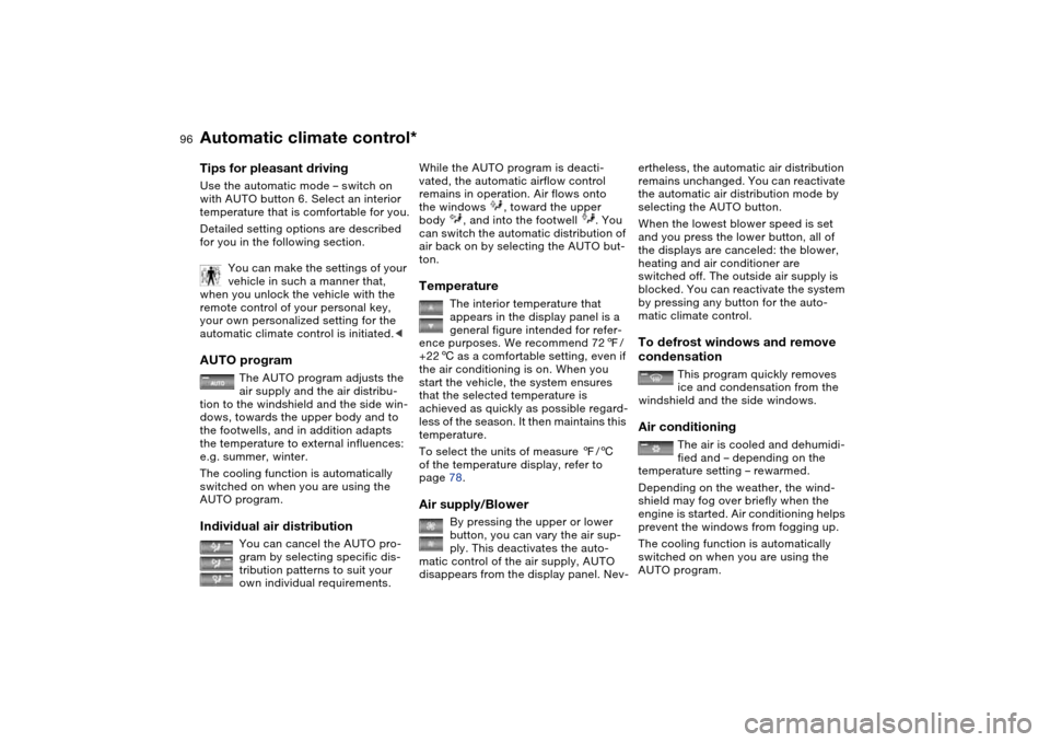 BMW 330CI COUPE 2004 E46 Owners Manual 96
Tips for pleasant drivingUse the automatic mode – switch on 
with AUTO button 6. Select an interior 
temperature that is comfortable for you.
Detailed setting options are described 
for you in th