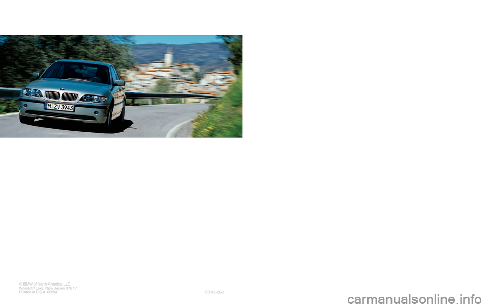 BMW 3 SERIES 2005 E46 Service and warranty information ©BMW of North America, LLC
WoodcliffLake, New Jersey 07677
Printed in U.S.A. 08/04
SD 92�268
Service and
W
arranty
Information
2005
325i SULEV
The Ultimate
Driving Machine®         