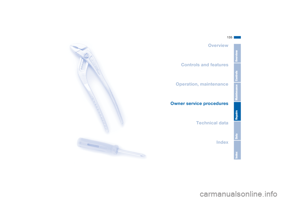 BMW M3 CONVERTIBLE 2006 E46 Owners Manual 135
Overview
Controls and features
Operation, maintenance
Owner service procedures
Technical data
Index
OverviewControlsMaintenanceRepairsDataIndex 