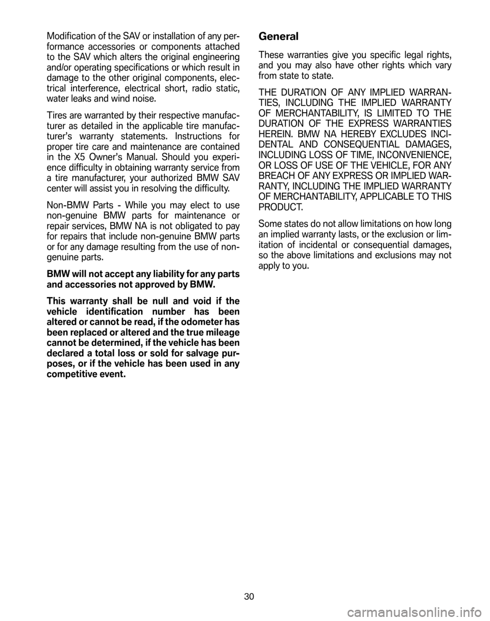 BMW X5 2006 E53 Service and warranty information Modification of the SAV or installation of any per- 
formance accessories or components attached
to the SAV which alters the original engineering
and/or operating specifications or which result in
dam