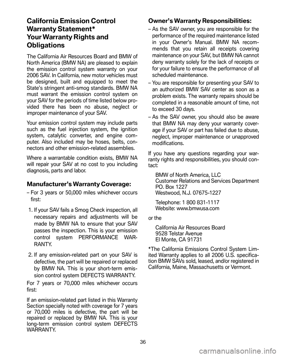 BMW X5 2006 E53 Service and warranty information California Emission Control 
Warranty Statement*
Your Warranty Rights and
Obligations
The California Air Resources Board and BMW of 
North America (BMW NA) are pleased to explain
the emission control 