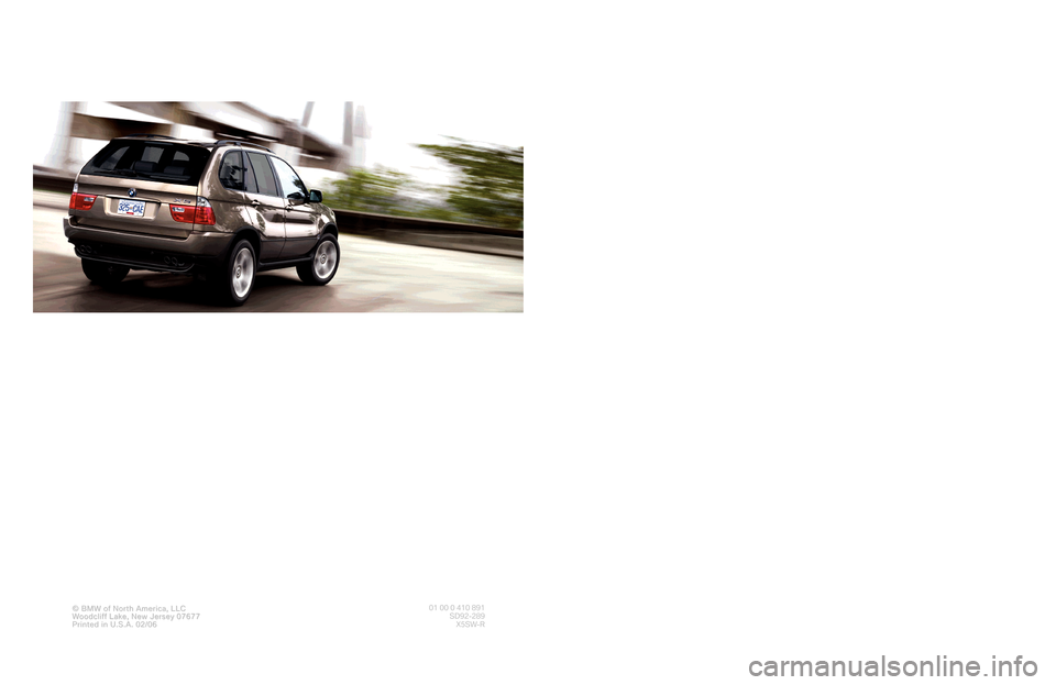 BMW X5 2006 E53 Service and warranty information The Ultimate
Driving Machine®
© BMW© BMWofofNorth America, LLNorth America, LLCCWWoodcliffoodcliffLakLake, Nee, New Jersew Jerseyy0767707677PPrintrinted in U.S.A. 02/06ed in U.S.A. 02/06
01 00 0 41