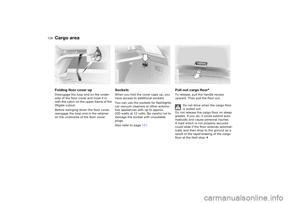 BMW X5 4.4I 2006 E53 Owners Manual 128n
Cargo area Folding floor cover upDisengage the loop end on the under-
side of the floor cover and hook it in
with the catch on the upper frame of the
liftgate cutout.
Before swinging down the f BMW X5 4.4I 2006 E53 Owners Manual 128n
Cargo area Folding floor cover upDisengage the loop end on the under-
side of the floor cover and hook it in
with the catch on the upper frame of the
liftgate cutout.
Before swinging down the f