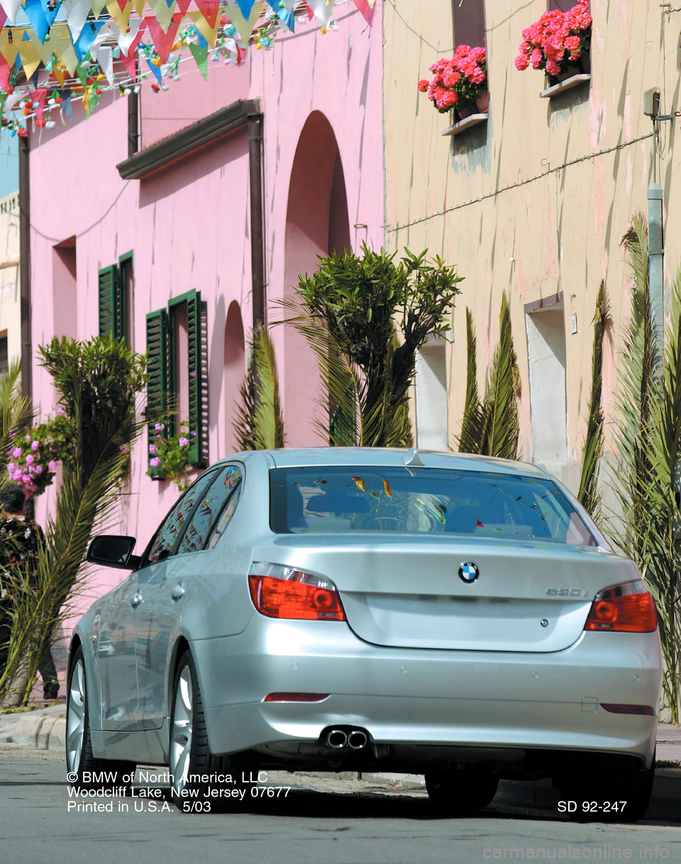 BMW 5 SERIES 2004 E60 Service and warranty information ©BMW of North America, LLC
Woodcliff Lake, New Jersey 07677
Printed in U.S.A. 5/03 SD 92-247 BMW 5 SERIES 2004 E60 Service and warranty information ©BMW of North America, LLC
Woodcliff Lake, New Jersey 07677
Printed in U.S.A. 5/03 SD 92-247