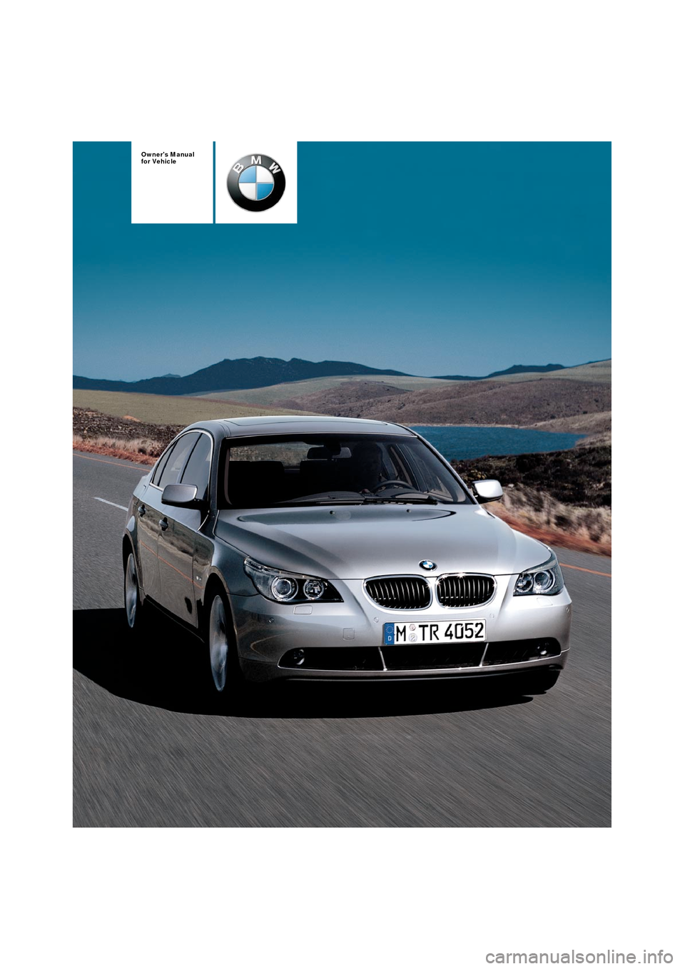 BMW 545I SEDAN 2004 E60 Owners Manual  
Owners Manual
for Vehicle 