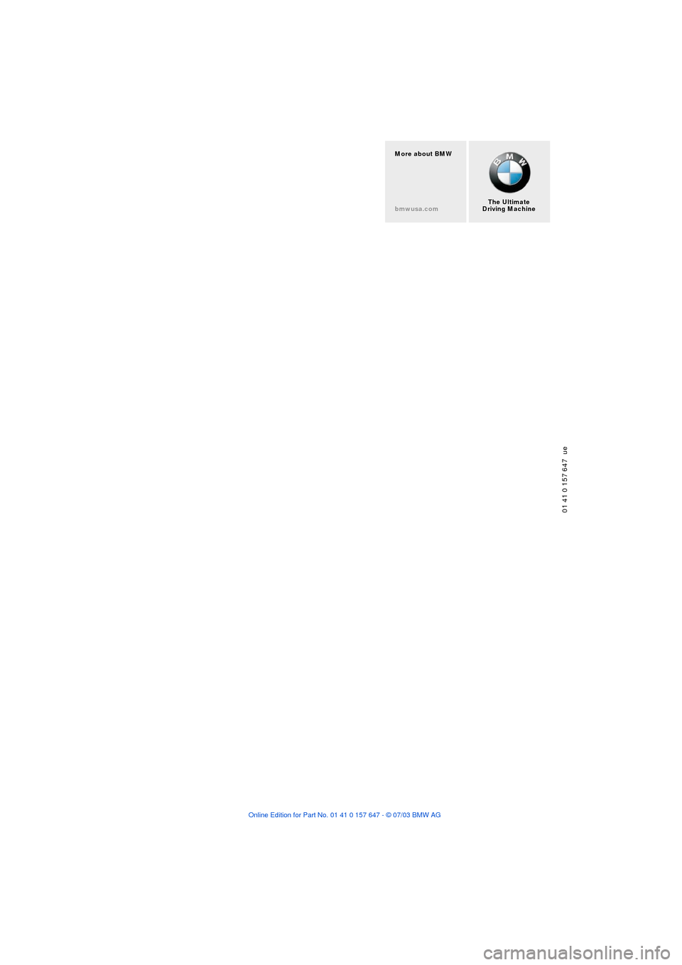 BMW 545I SEDAN 2004 E60 Owners Manual 01 41 0 157 647 ue
More about BMW
bmwusa.comThe Ultimate
Driving Machine BMW 545I SEDAN 2004 E60 Owners Manual 01 41 0 157 647 ue
More about BMW
bmwusa.comThe Ultimate
Driving Machine