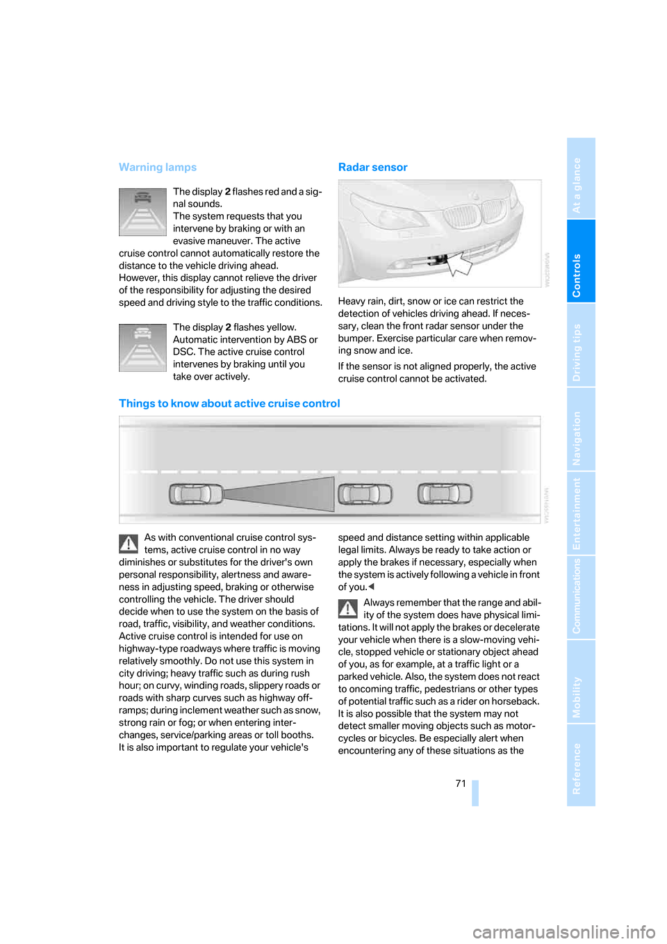 BMW 545I SEDAN 2006 E60 Manual PDF Controls
71Reference
At a glance
Driving tips
Communications
Navigation
Entertainment
Mobility
Warning lamps
The display2 flashes red and a sig-
nal sounds.
The system requests that you
intervene b BMW 545I SEDAN 2006 E60 Manual PDF Controls
71Reference
At a glance
Driving tips
Communications
Navigation
Entertainment
Mobility
Warning lamps
The display2 flashes red and a sig-
nal sounds.
The system requests that you
intervene b