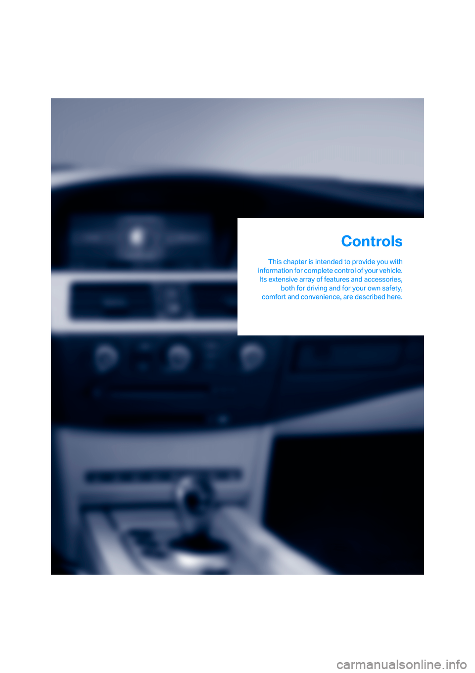 BMW M5 SEDAN 2006 E60 Owners Guide Controls
This chapter is intended to provide you with
information for complete control of your vehicle.
Its extensive array of features and accessories,
both for driving and for your own safety,
comfo BMW M5 SEDAN 2006 E60 Owners Guide Controls
This chapter is intended to provide you with
information for complete control of your vehicle.
Its extensive array of features and accessories,
both for driving and for your own safety,
comfo
