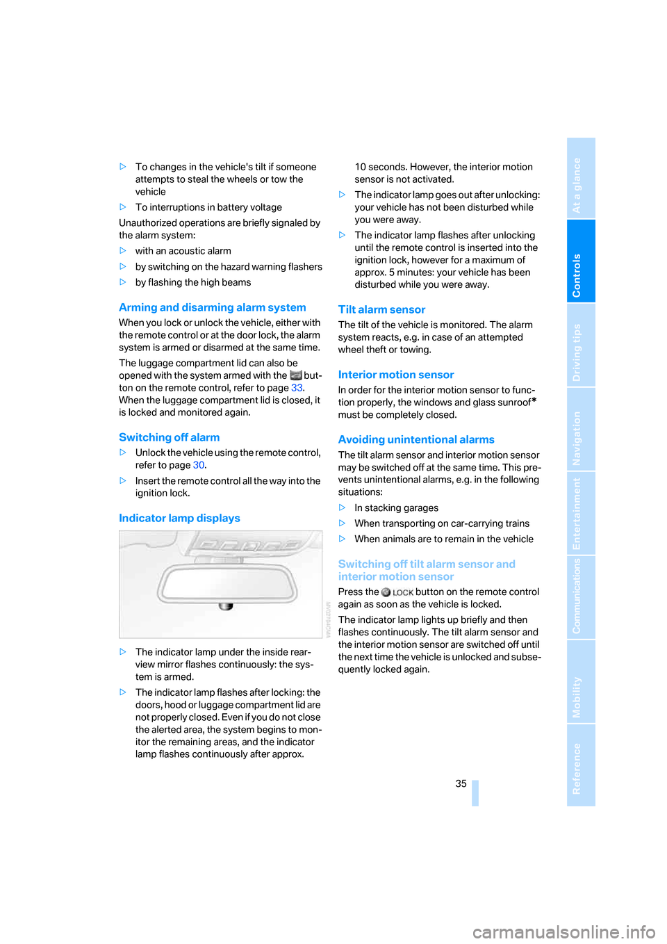 BMW M5 SEDAN 2006 E60 Owners Manual Controls
 35Reference
At a glance
Driving tips
Communications
Navigation
Entertainment
Mobility
>To changes in the vehicles tilt if someone 
attempts to steal the wheels or tow the 
vehicle
>To inter