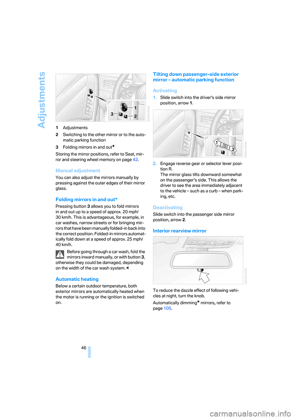 BMW M5 SEDAN 2006 E60 Service Manual Adjustments
46 1Adjustments
2Switching to the other mirror or to the auto-
matic parking function
3Folding mirrors in and out
*
Storing the mirror positions, refer to Seat, mir-
ror and steering wheel BMW M5 SEDAN 2006 E60 Service Manual Adjustments
46 1Adjustments
2Switching to the other mirror or to the auto-
matic parking function
3Folding mirrors in and out
*
Storing the mirror positions, refer to Seat, mir-
ror and steering wheel