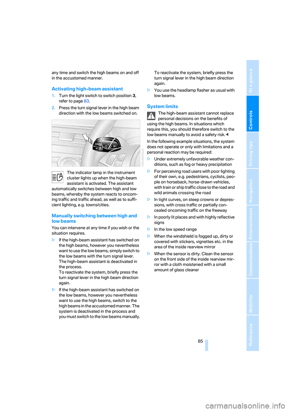 BMW M5 SEDAN 2006 E60 Owners Manual Controls
 85Reference
At a glance
Driving tips
Communications
Navigation
Entertainment
Mobility
any time and switch the high beams on and off 
in the accustomed manner.
Activating high-beam assistant
