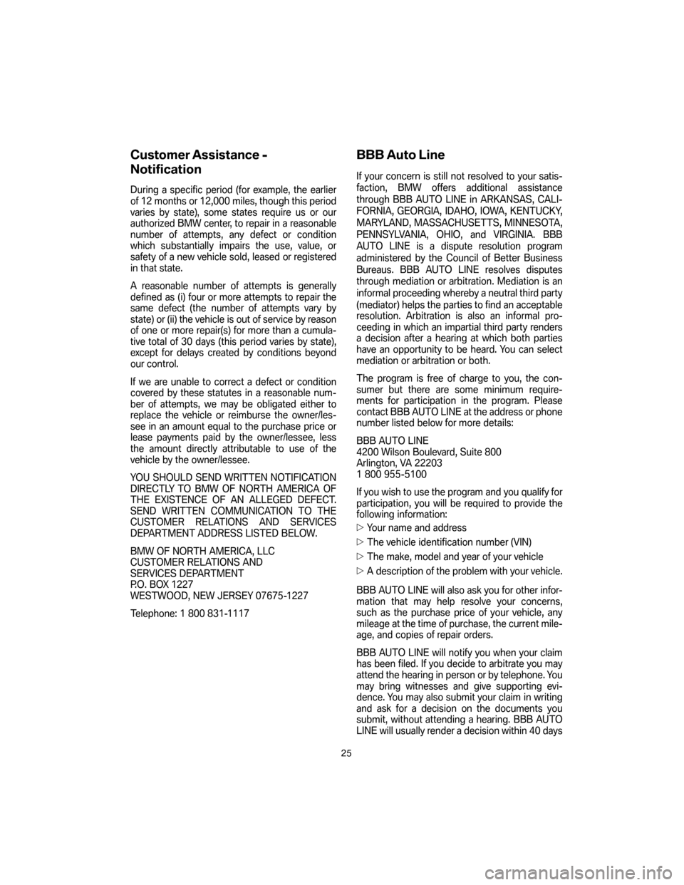 BMW 5 SERIES 2007 E60 Service and warranty information Customer Assistance -
Notification
During a specific period (for example, the earlier
of 12 months or 12,000 miles, though this period
varies by state), some states require us or our
authorized BMW BMW 5 SERIES 2007 E60 Service and warranty information Customer Assistance -
Notification
During a specific period (for example, the earlier
of 12 months or 12,000 miles, though this period
varies by state), some states require us or our
authorized BMW