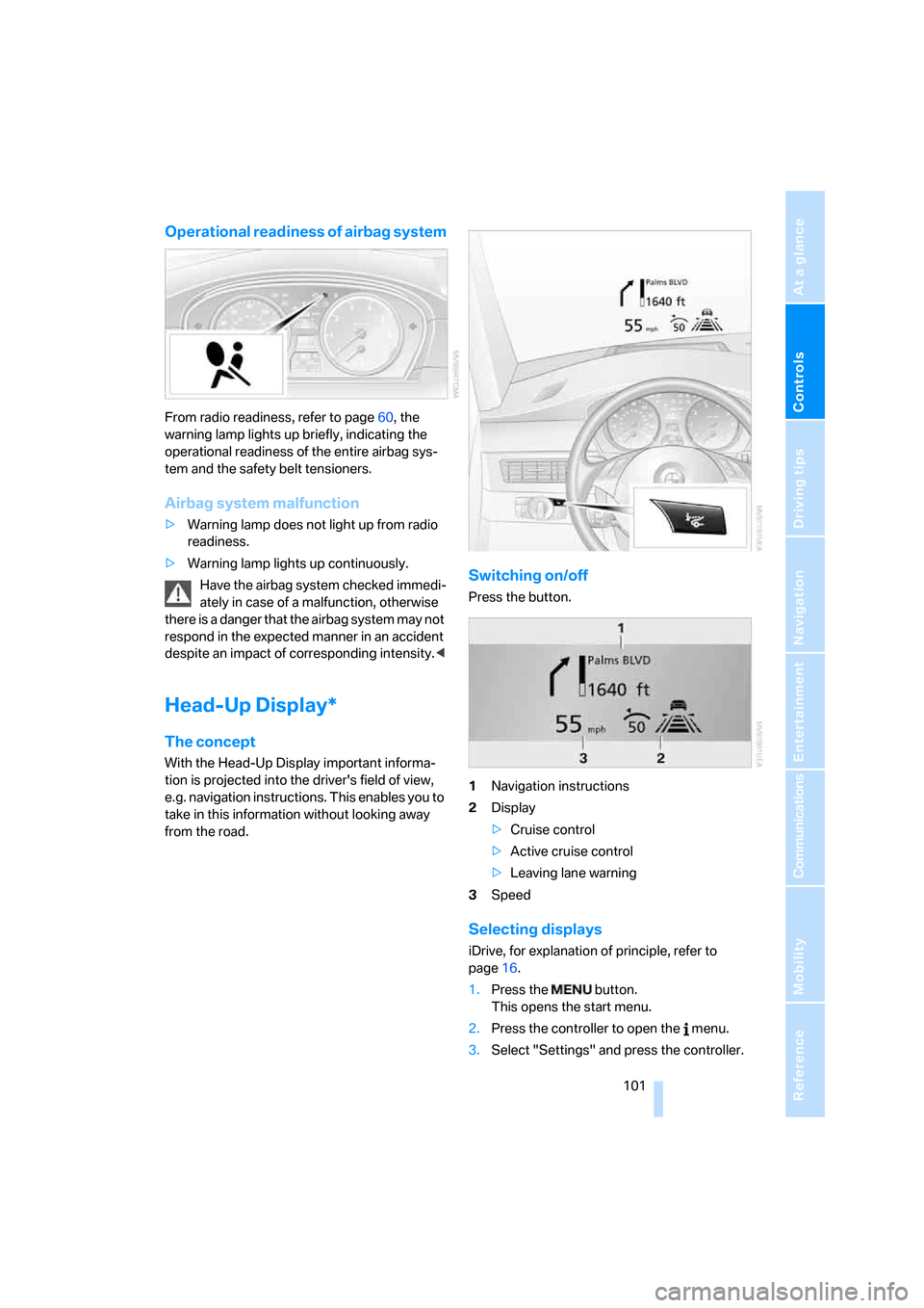 BMW 535I SEDAN 2007 E60 Owners Manual Controls
 101Reference
At a glance
Driving tips
Communications
Navigation
Entertainment
Mobility
Operational readiness of airbag system
From radio readiness, refer to page60, the 
warning lamp lights 