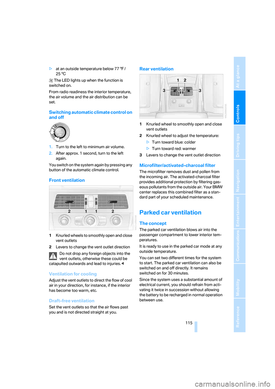 BMW 535I SEDAN 2007 E60 Owners Manual Controls
 115Reference
At a glance
Driving tips
Communications
Navigation
Entertainment
Mobility
>at an outside temperature below 777/
256
 The LED lights up when the function is 
switched on.
From ra