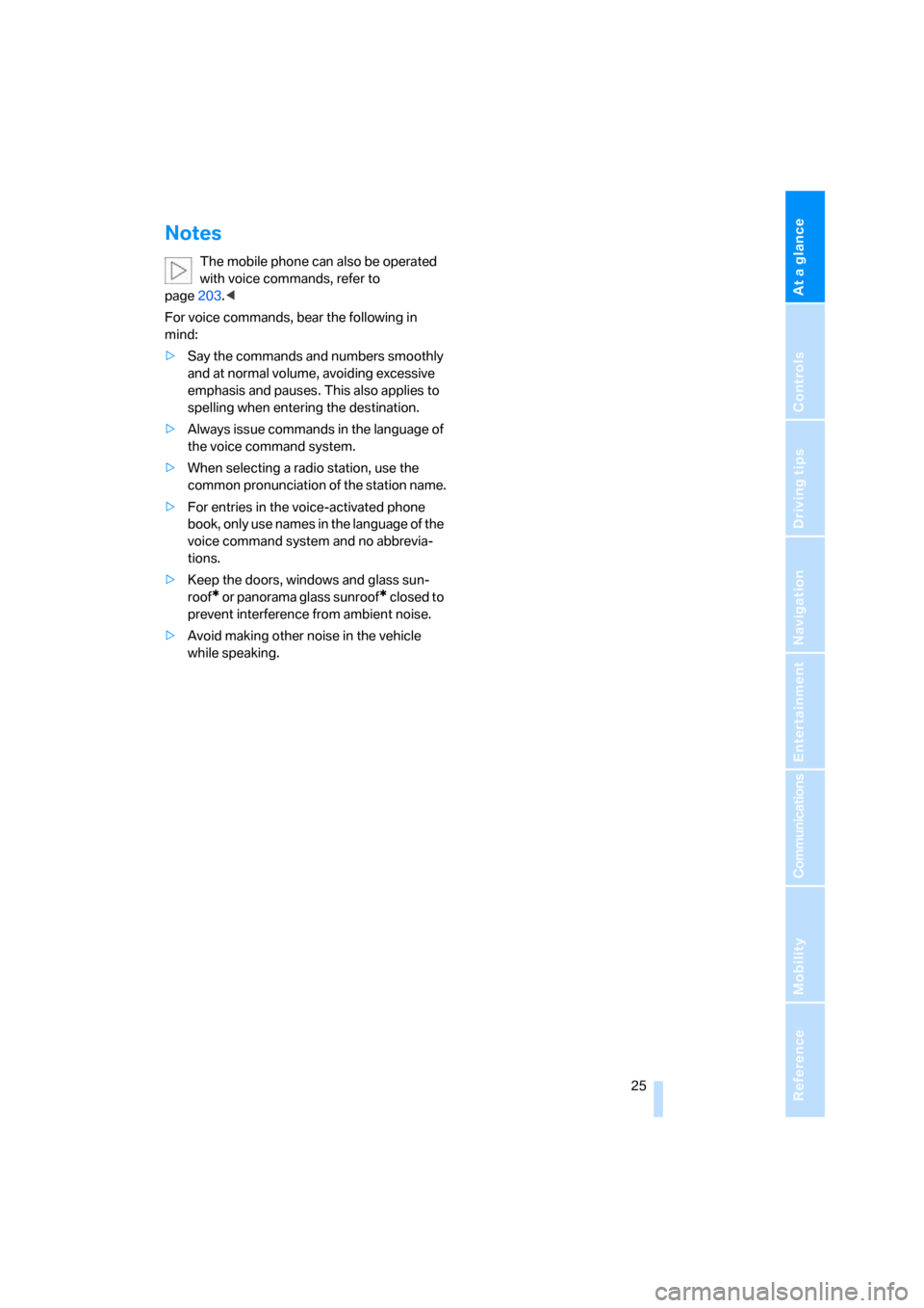 BMW 528XI SEDAN 2007 E60 Owners Manual At a glance
 25Reference
Controls
Driving tips
Communications
Navigation
Entertainment
Mobility
Notes
The mobile phone can also be operated 
with voice commands, refer to 
page203.<
For voice commands