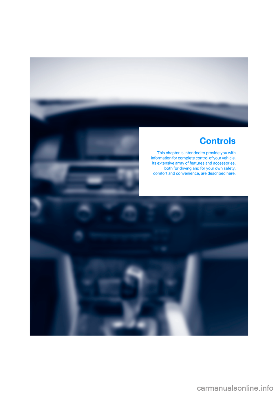 BMW 535XI SEDAN 2007 E60 Owners Guide Controls
This chapter is intended to provide you with
information for complete control of your vehicle.
Its extensive array of features and accessories,
both for driving and for your own safety,
comfo BMW 535XI SEDAN 2007 E60 Owners Guide Controls
This chapter is intended to provide you with
information for complete control of your vehicle.
Its extensive array of features and accessories,
both for driving and for your own safety,
comfo