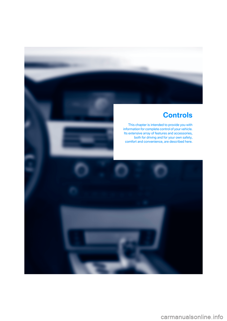 BMW M5 SEDAN 2007 E60 Owners Guide Controls
This chapter is intended to provide you with
information for complete control of your vehicle.
Its extensive array of features and accessories,
both for driving and for your own safety,
comfo BMW M5 SEDAN 2007 E60 Owners Guide Controls
This chapter is intended to provide you with
information for complete control of your vehicle.
Its extensive array of features and accessories,
both for driving and for your own safety,
comfo