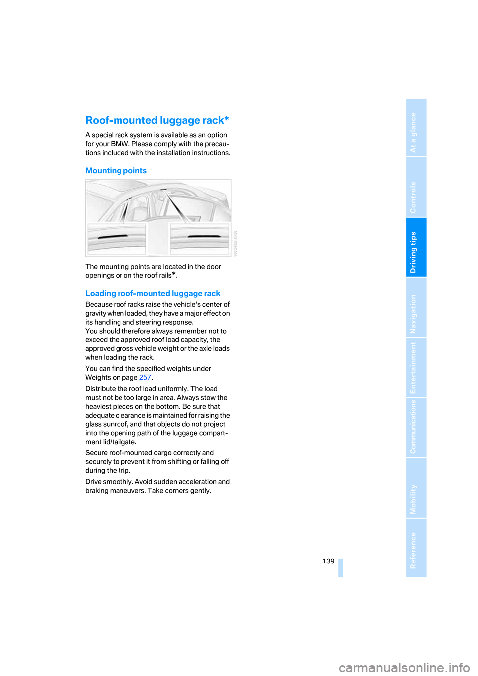 BMW 535XI SEDAN 2008 E60 Owners Manual Driving tips
 139Reference
At a glance
Controls
Communications
Navigation
Entertainment
Mobility
Roof-mounted luggage rack*
A special rack system is available as an option 
for your BMW. Please comply