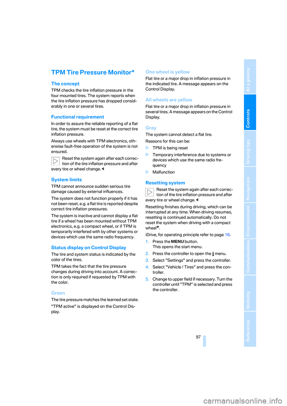 BMW 535I SEDAN 2008 E60 Owners Manual Controls
 97Reference
At a glance
Driving tips
Communications
Navigation
Entertainment
Mobility
TPM Tire Pressure Monitor*
The concept
TPM checks the tire inflation pressure in the 
four mounted tires