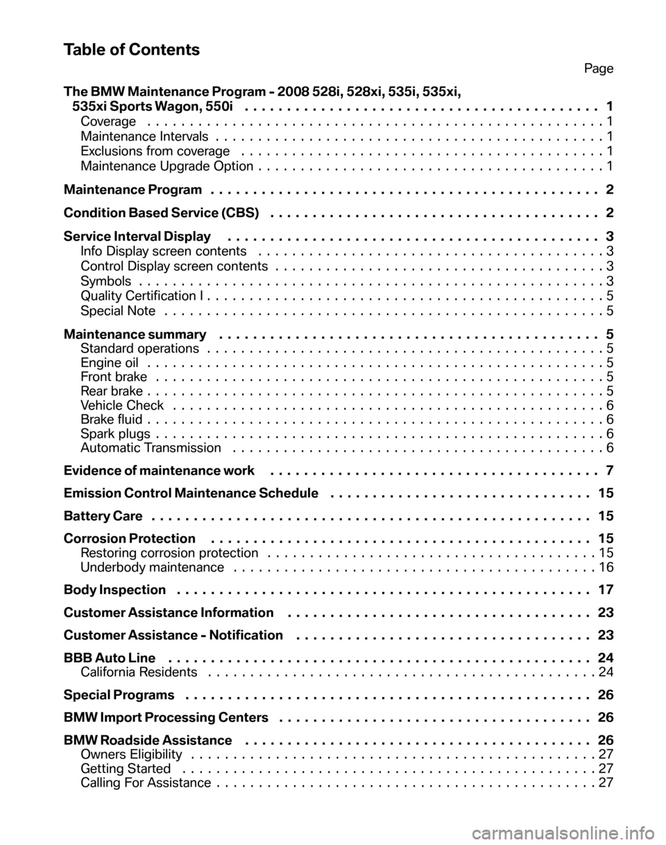 BMW 5 SERIES 2008 E60 Service and warranty information Table of Contents
Page 
The BMW Maintenance Program - 2008 528i, 528xi, 535i, 535xi,  535xi Sports Wagon, 550i  .......................................... 1 
Coverage .................................