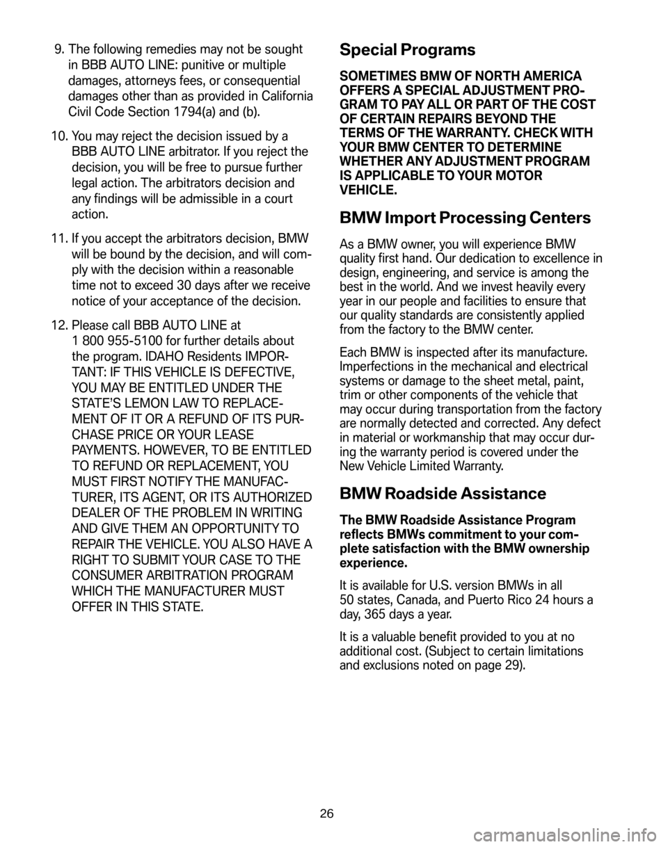BMW 5 SERIES 2008 E60 Service and warranty information 9. The following remedies may not be sought in BBB AUTO LINE: punitive or multiple
damages, attorneys fees, or consequential
damages other than as provided in California
Civil Code Section 1794(a) and