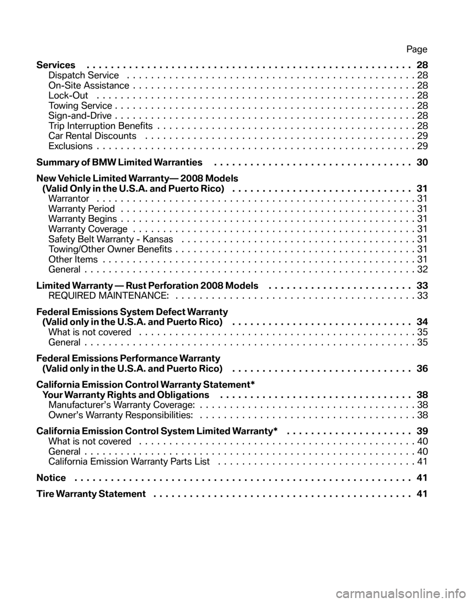 BMW 5 SERIES 2008 E60 Service and warranty information Services...................................................... 28 
Dispatch Service  ................................................28 
On-Site Assistance  ...........................................