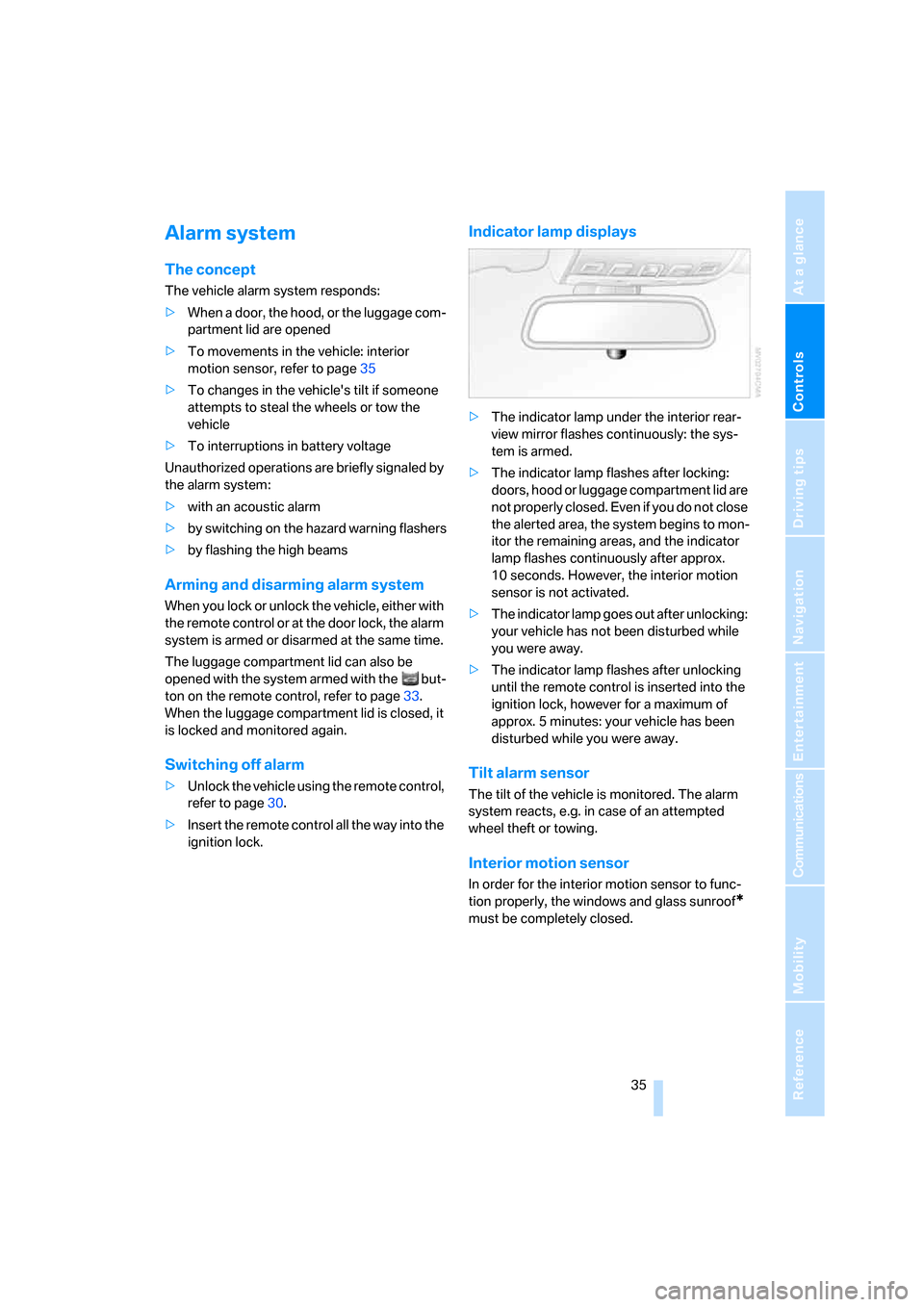 BMW M5 SEDAN 2008 E60 Owners Guide Controls
 35Reference
At a glance
Driving tips
Communications
Navigation
Entertainment
Mobility
Alarm system
The concept
The vehicle alarm system responds:
>When a door, the hood, or the luggage com-
