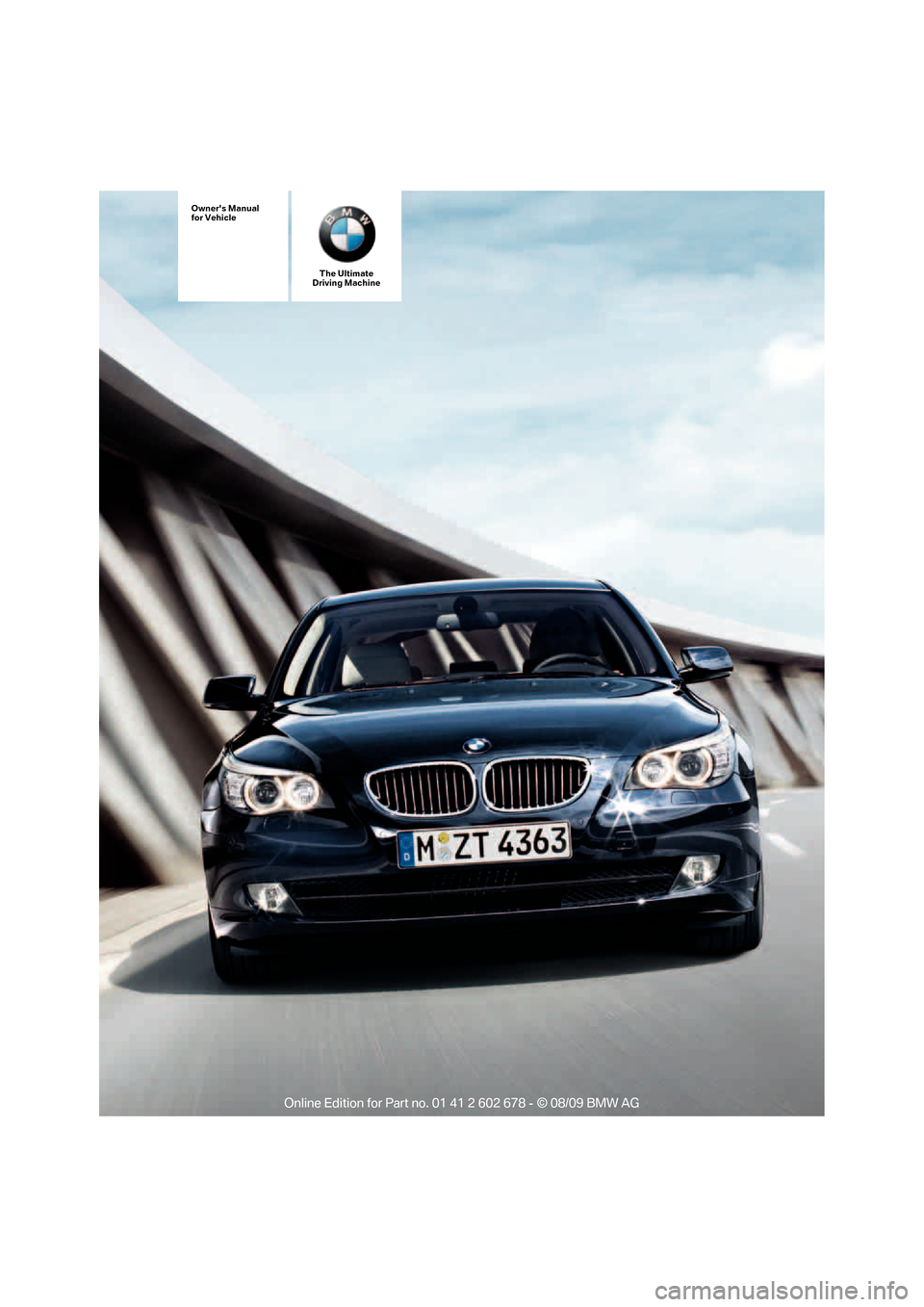 BMW 528I SEDAN 2010 E60 Owners Manual The Ultimate
Driving Machine
Owners Manual
for Vehicle 
