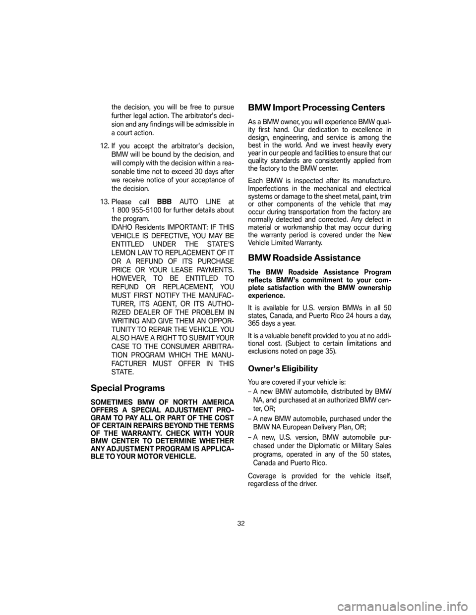 BMW M6 2007 E63 Service and warranty information the decision, you will be free to pursue
further legal action. The arbitrator’s deci-
sion and any findings will be admissible in
a court action.
12. If you accept the arbitrator’s decision,
BMW w BMW M6 2007 E63 Service and warranty information the decision, you will be free to pursue
further legal action. The arbitrator’s deci-
sion and any findings will be admissible in
a court action.
12. If you accept the arbitrator’s decision,
BMW w