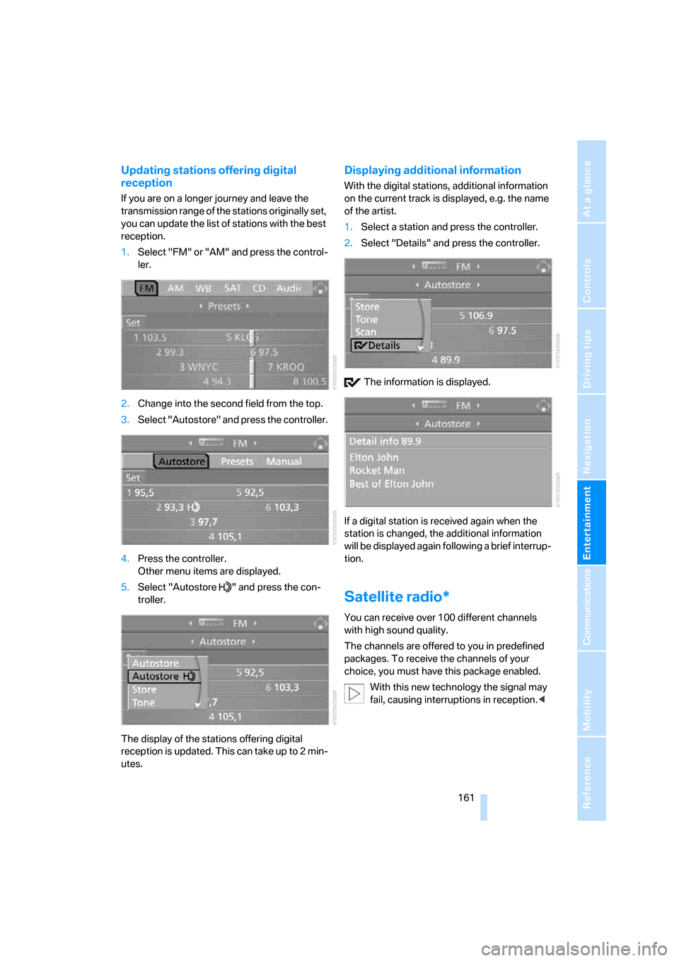 BMW 530XI TOURING 2006 E61 Owners Manual Navigation
Entertainment
Driving tips
 161Reference
At a glance
Controls
Communications
Mobility
Updating stations offering digital 
reception
If you are on a longer journey and leave the 
transmissio