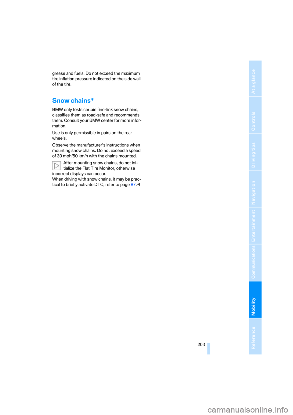 BMW 530XI TOURING 2006 E61 User Guide Mobility
 203Reference
At a glance
Controls
Driving tips
Communications
Navigation
Entertainment
grease and fuels. Do not exceed the maximum 
tire inflation pressure indicated on the side wall 
of the