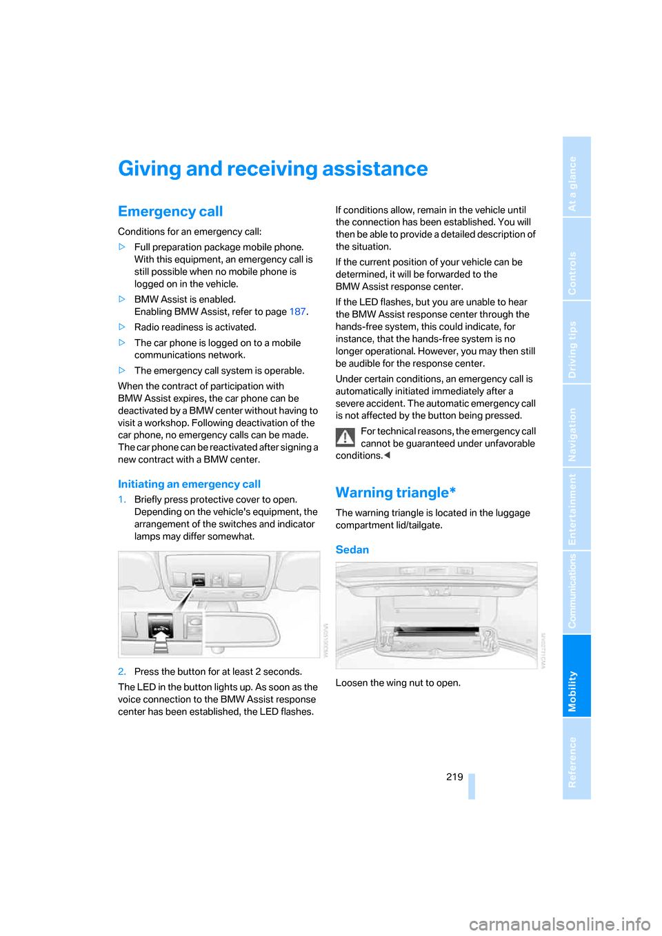 BMW 550I TOURING 2006 E61 Repair Manual Mobility
 219Reference
At a glance
Controls
Driving tips
Communications
Navigation
Entertainment
Giving and receiving assistance
Emergency call
Conditions for an emergency call:
>Full preparation pack