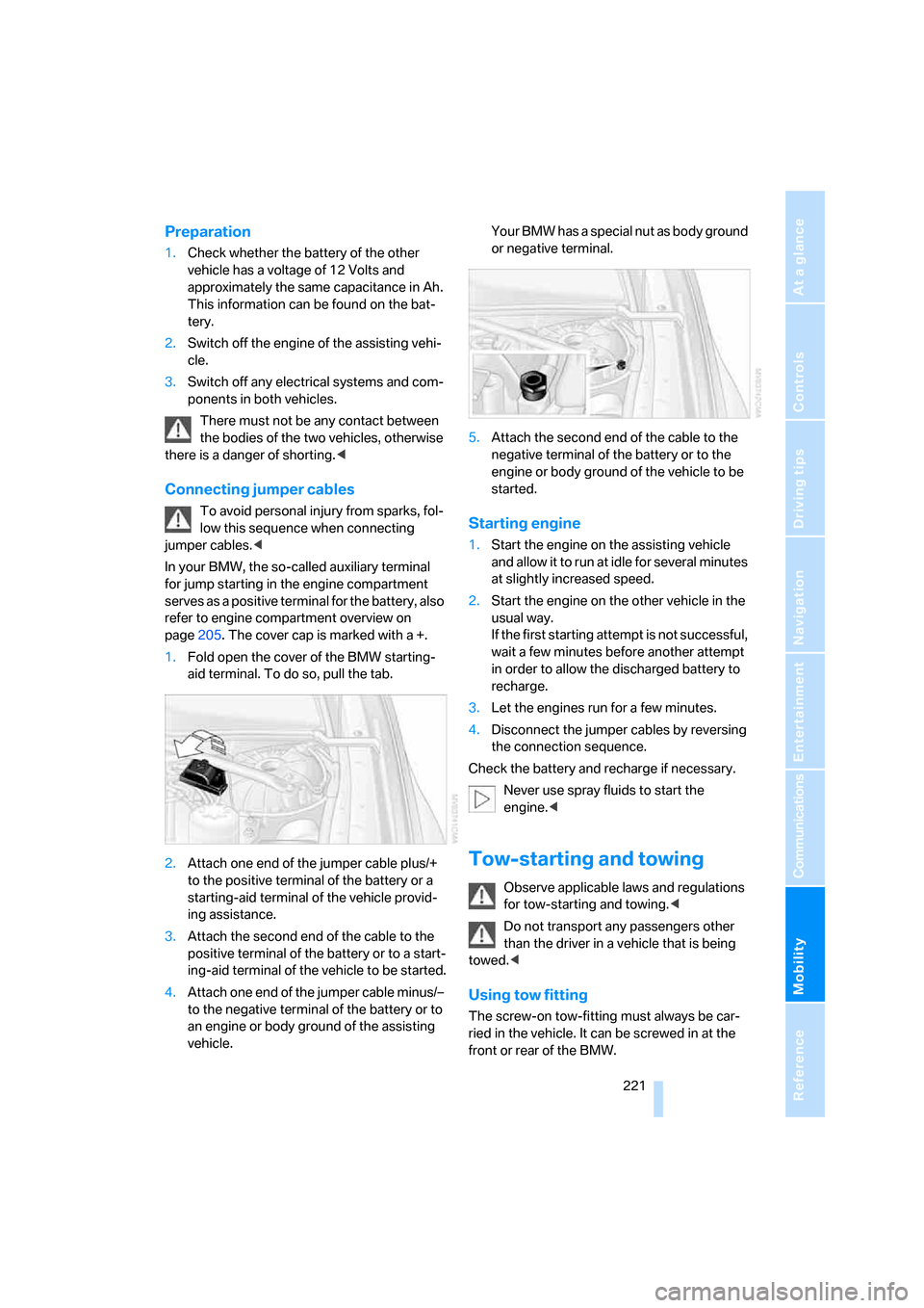 BMW 525XI TOURING 2006 E61 Owners Manual Mobility
 221Reference
At a glance
Controls
Driving tips
Communications
Navigation
Entertainment
Preparation
1.Check whether the battery of the other 
vehicle has a voltage of 12 Volts and 
approximat