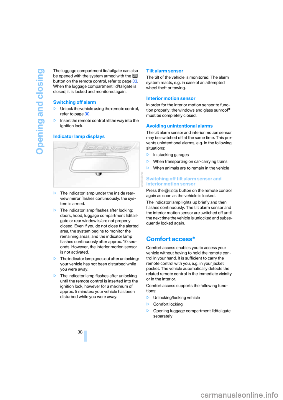 BMW 530I TOURING 2006 E61 Owners Manual Opening and closing
38 The luggage compartment lid/tailgate can also 
be opened with the system armed with the   
button on the remote control, refer to page33. 
When the luggage compartment lid/tailg