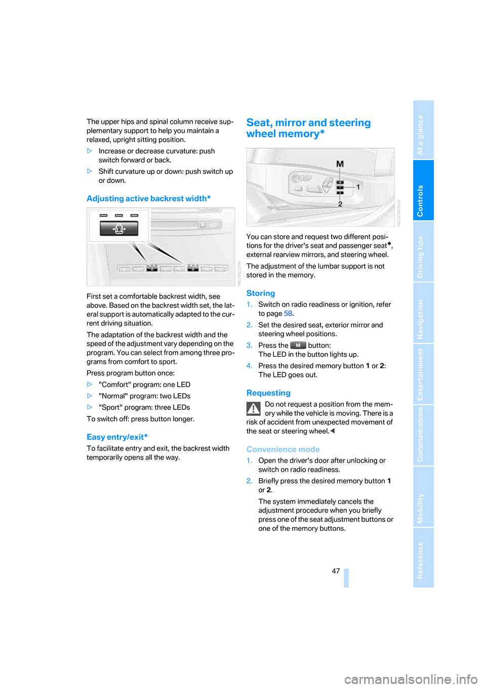 BMW 530I TOURING 2006 E61 Service Manual Controls
 47Reference
At a glance
Driving tips
Communications
Navigation
Entertainment
Mobility
The upper hips and spinal column receive sup-
plementary support to help you maintain a 
relaxed, uprigh