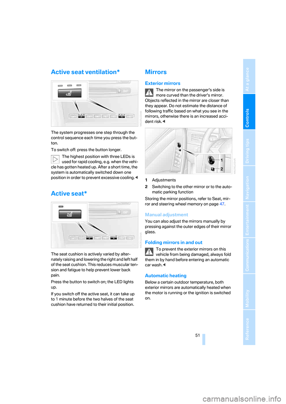 BMW 530I TOURING 2006 E61 Owners Manual Controls
 51Reference
At a glance
Driving tips
Communications
Navigation
Entertainment
Mobility
Active seat ventilation*
The system progresses one step through the 
control sequence each time you pres