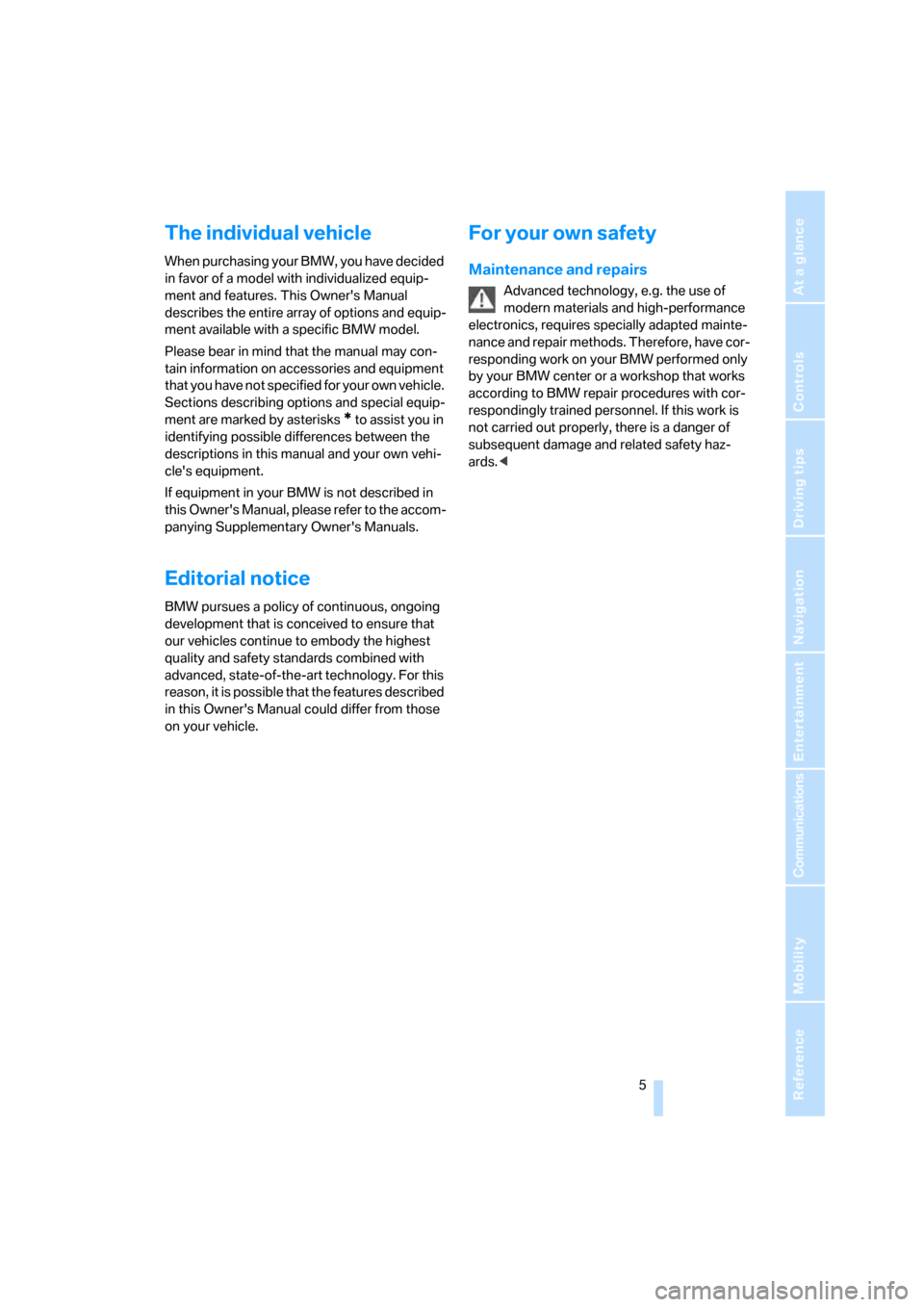 BMW 530XI TOURING 2006 E61 Owners Manual  5Reference
At a glance
Controls
Driving tips
Communications
Navigation
Entertainment
Mobility
The individual vehicle
When purchasing your BMW, you have decided 
in favor of a model with individualize