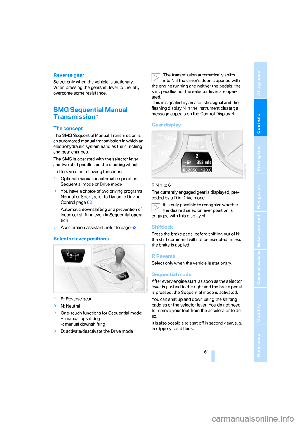 BMW 530XI TOURING 2006 E61 Repair Manual Controls
 61Reference
At a glance
Driving tips
Communications
Navigation
Entertainment
Mobility
Reverse gear
Select only when the vehicle is stationary. 
When pressing the gearshift lever to the left,