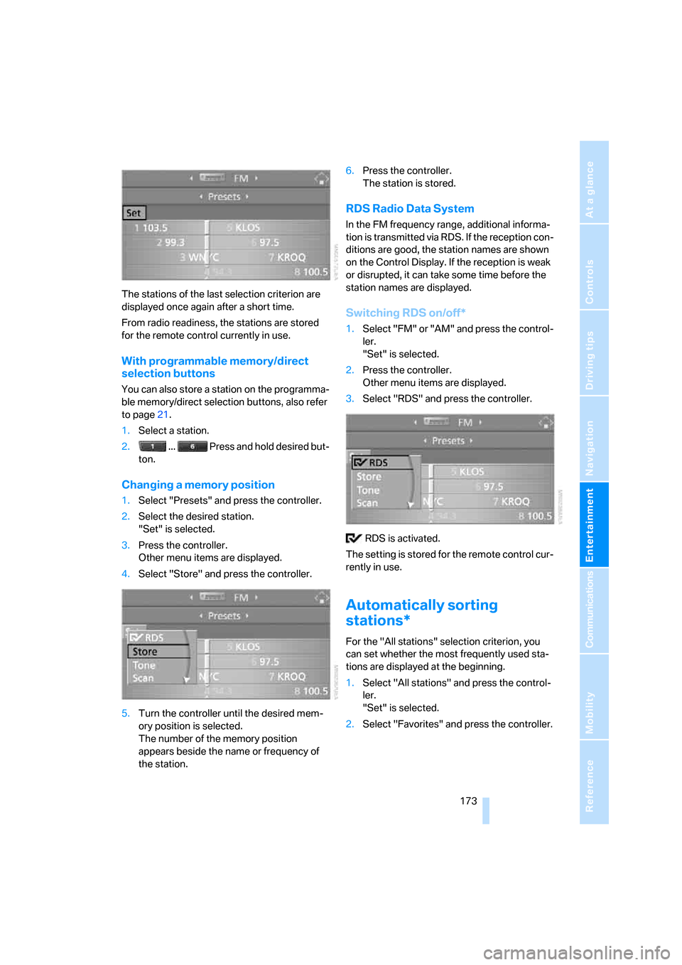 BMW 530I TOURING 2007 E61 Owners Guide Navigation
Entertainment
Driving tips
 173Reference
At a glance
Controls
Communications
Mobility
The stations of the last selection criterion are 
displayed once again after a short time.
From radio r
