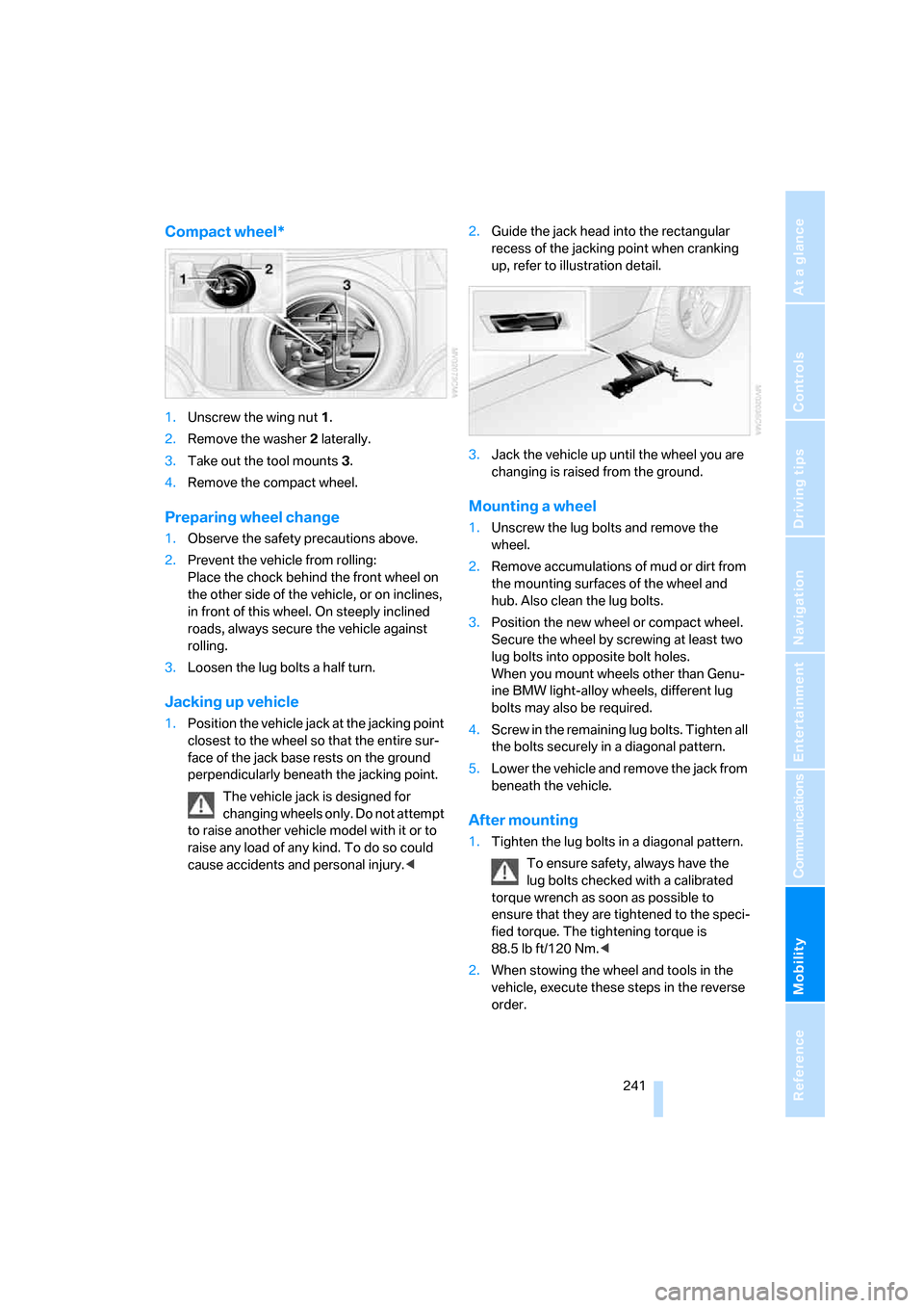 BMW 550I TOURING 2007 E61 Owners Manual Mobility
 241Reference
At a glance
Controls
Driving tips
Communications
Navigation
Entertainment
Compact wheel*
1.Unscrew the wing nut 1.
2.Remove the washer 2 laterally.
3.Take out the tool mounts 3.