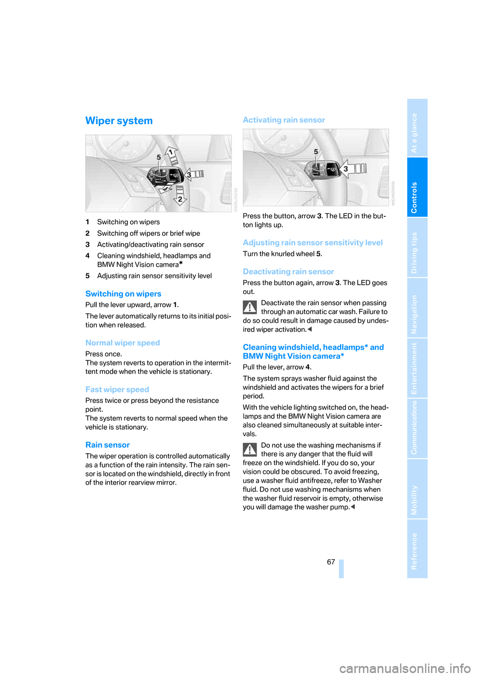 BMW 525I TOURING 2007 E61 Owners Manual Controls
 67Reference
At a glance
Driving tips
Communications
Navigation
Entertainment
Mobility
Wiper system
1Switching on wipers
2Switching off wipers or brief wipe
3Activating/deactivating rain sens