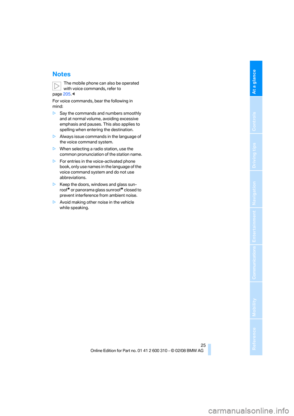 BMW 530XI TOURING 2008 E61 Owners Guide At a glance
 25Reference
Controls
Driving tips
Communications
Navigation
Entertainment
Mobility
Notes
The mobile phone can also be operated 
with voice commands, refer to 
page205.<
For voice commands