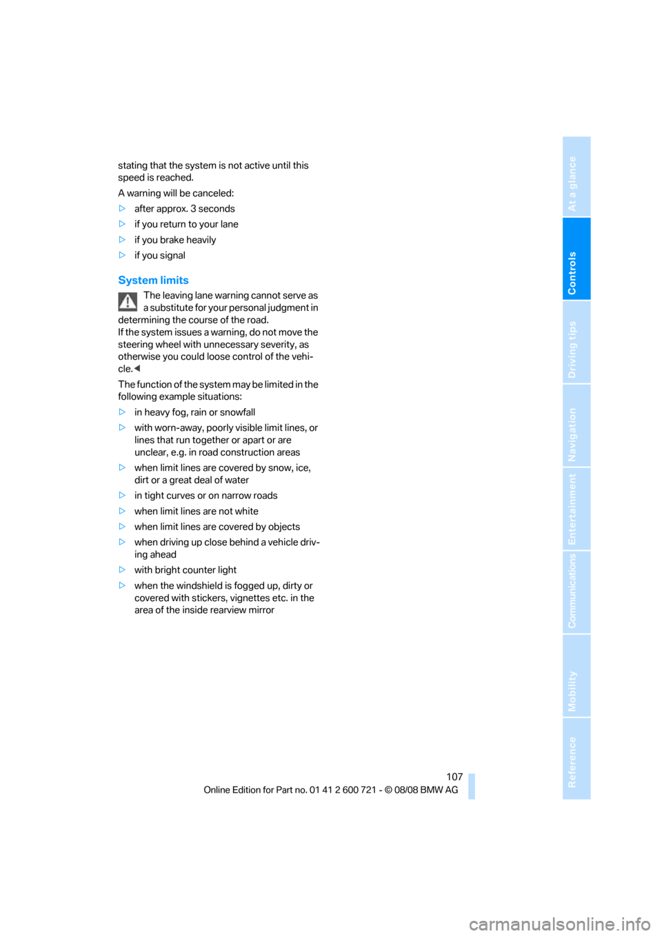 BMW 550I TOURING 2009 E61 Owners Manual Controls
 107Reference
At a glance
Driving tips
Communications
Navigation
Entertainment
Mobility
stating that the system is not active until this 
speed is reached.
A warning will be canceled:
>after 