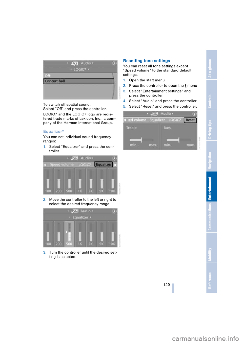BMW 645CI COUPE 2004 E63 Owners Manual Navigation
Entertainment
Driving tips
 129Reference
At a glance
Controls
Communications
Mobility
To switch off spatial sound:
Select "Off" and press the controller.
LOGIC7 and the LOGIC7 logo are regi