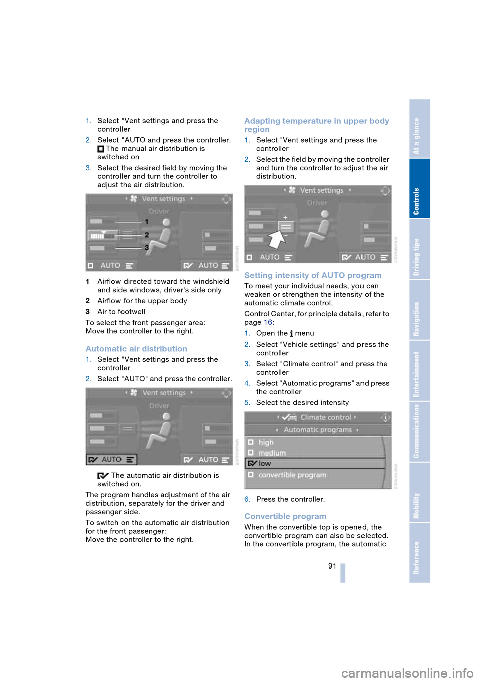 BMW 645CI COUPE 2004 E63 Owners Manual Controls
 91Reference
At a glance
Driving tips
Communications
Navigation
Entertainment
Mobility
1.Select "Vent settings and press the 
controller
2.Select "AUTO and press the controller.
 The manual a